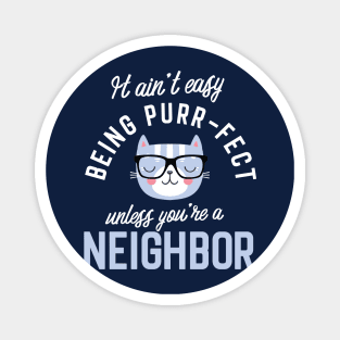 Neighbor Cat Lover Gifts - It ain't easy being Purr Fect Magnet